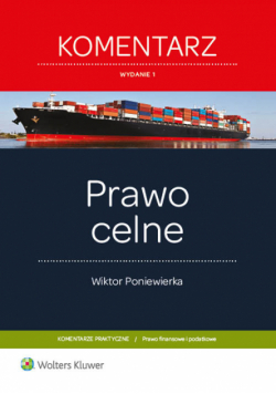 Poniewierka Wiktor - Prawo celne. Komentarz