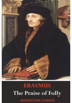The Praise of Folly (Illustrated by Hans Holbein)