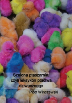 Szalona ptaszarnia, czyli leksykon ptactwa dziwacznego