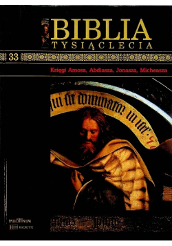Biblia tysiąclecia Tom 33 Księgi Amosa Abdiasza Jonasza Micheasza