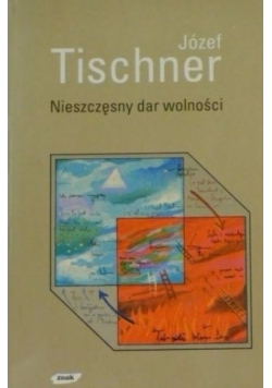 Nieszczęsny dar wolności