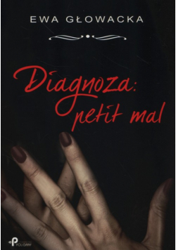 Głowacka Ewa - Diagnoza: Petit mal