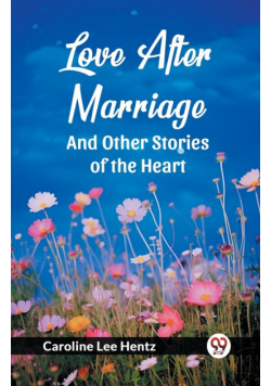 Love After Marriage And Other Stories of the Heart