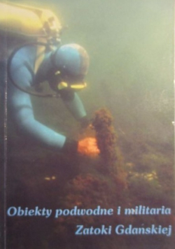 Obiekty podwodne i militaria Zatoki Gdańskiej