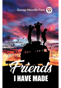 Friends I Have Made