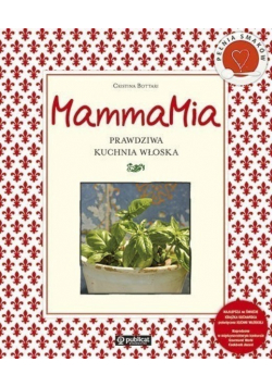 Bottari Cristina - MammaMia. Prawdziwa kuchnia włoska