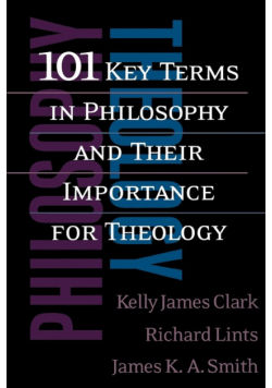 101 Key Terms in Philosophy and Their Importance for Theology
