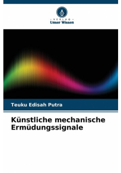 Künstliche mechanische Ermüdungssignale