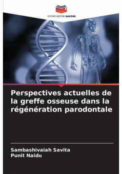 Perspectives actuelles de la greffe osseuse dans la régénération parodontale