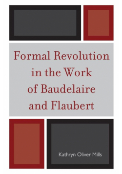 Formal Revolution in the Work of Baudelaire and Flaubert