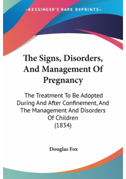 The Signs, Disorders, And Management Of Pregnancy