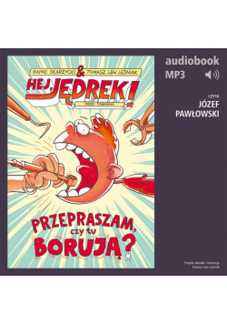 Hej, Jędrek! 1. Przepraszam, czy tu borują?