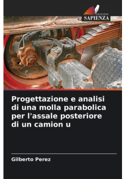 Progettazione e analisi di una molla parabolica per l'assale posteriore di un camion u