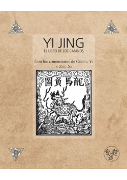 Yi Jing - El Libro de los Cambios - Con los comentarios de Cheng Yi y Zhu Xi