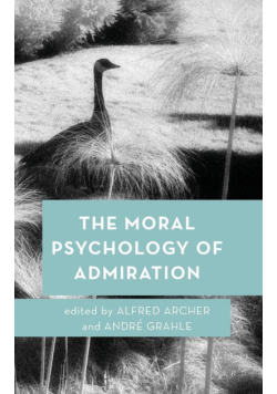 The Moral Psychology of Admiration