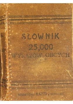 Słownik 25 00 wyrazów obcych 1913 r