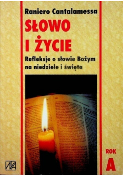 Słowo i życie Refleksje o słowie Bożym na niedziele i święta rok A