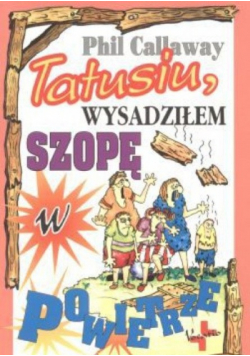 Tatusiu Wysadziłem Szopę w powietrze