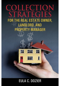 Collection Strategies For The Real Estate Owner, Landlord, and Property Manager