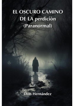 EL OSCURO CAMINO DE LA perdiciòn (Paranormal)