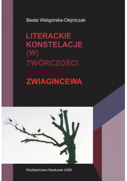 Literackie konstelacje w twórczości Andrieja Zwiagincewa