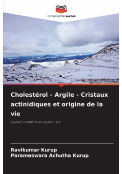 Cholestérol - Argile - Cristaux actinidiques et origine de la vie