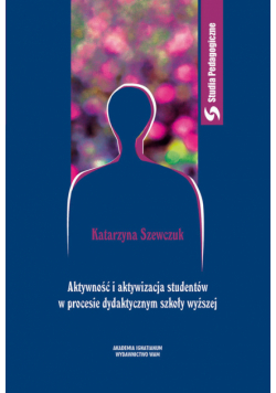 Aktywność i aktywizacja studentów w procesie dydaktycznym szkoły wyższej