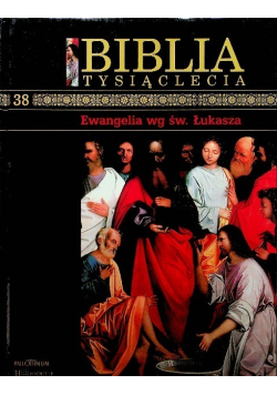Biblia tysiąclecia Tom 38 Ewangelia wg św Łukasza
