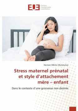 Stress maternel prénatal et style d'attachement mère - enfant