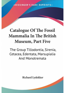 Catalogue Of The Fossil Mammalia In The British Museum, Part Five