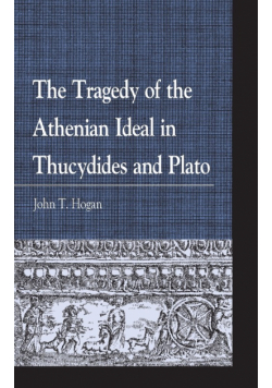 The Tragedy of the Athenian Ideal in Thucydides and Plato