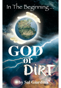 In the Beginning...God or Dirt?