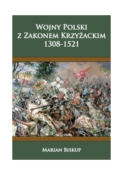 Wojny Polski z Zakonem Krzyżackim 1308 - 1521