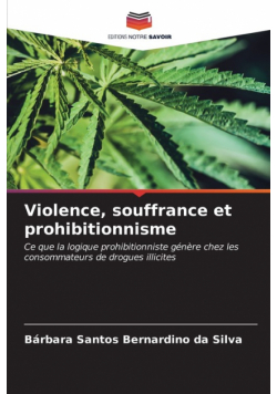 Violence, souffrance et prohibitionnisme