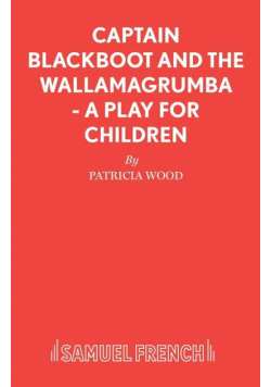 Captain Blackboot and the Wallamagrumba - A Play for Children