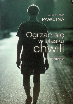 Ogrzać się w blasku chwili. Zamyślenia