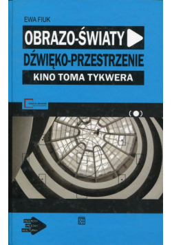 Obrazo-światy dźwięko-przestrzenie Kino Toma Tykwera