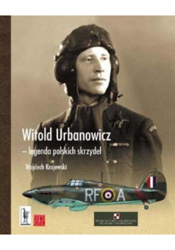 Witold Urbanowicz legenda polskich skrzydeł