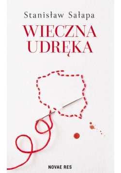 Wieczna udręka. Zmagania Polaków z własnym państwem