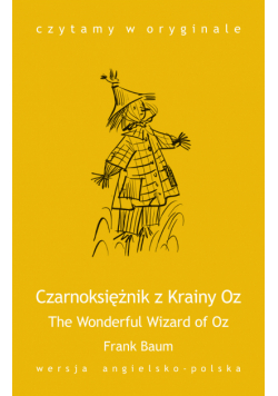 The Wonderful Wizard of Oz. Czarnoksiężnik z Krainy Oz