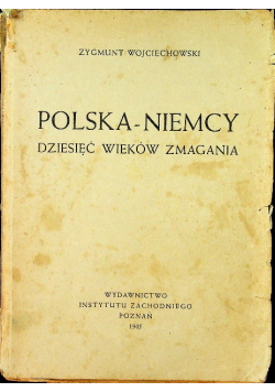 Polska Niemcy Dziesięć wieków zmagania 1945 r.