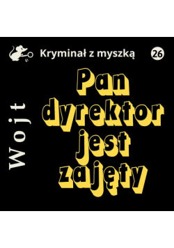 Pan dyrektor jest zajęty