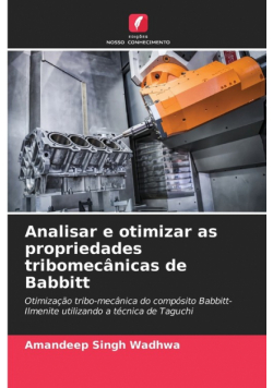 Analisar e otimizar as propriedades tribomecânicas de Babbitt