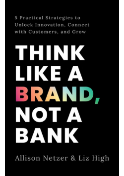Think like a Brand, Not a Bank