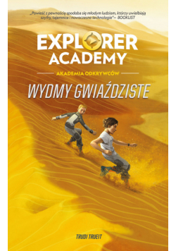Explorer Academy: Akademia Odkrywców. Wydmy Gwiaździste. Tom 4