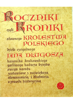 Roczniki czyli Kroniki sławnego Królestwa Polskiego Księga 3 i 4