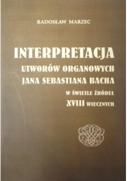Interpretacja utworów organowych Jana Sebastiana Bacha w świetle
