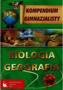 Kompendium gimnazjalisty Biologia Geografia