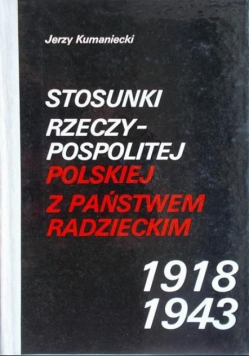 Stosunki Rzeczypospolitej Polskiej z Państwem Radzieckim 1918 - 1943