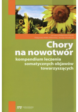 Chory na nowotwór Kompendium leczenia somatycznych objawów towarzyszących